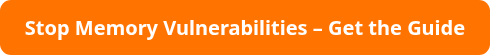 Stop Memory Vulnerabilities – Get the Guide