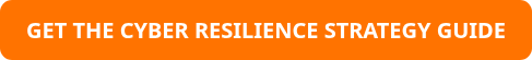 GET THE CYBER RESILIENCE STRATEGY GUIDE