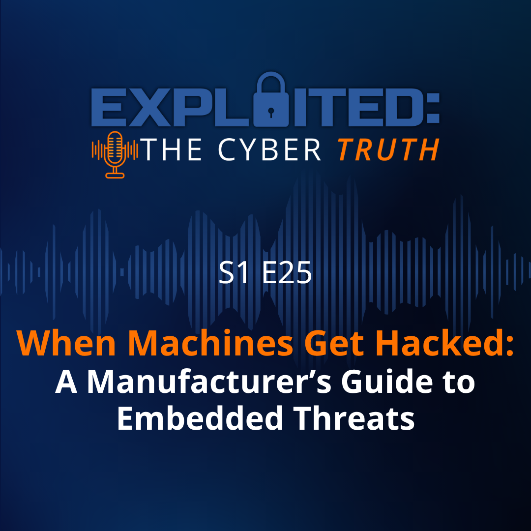When Machines Get Hacked: A Manufacturer’s Guide to Embedded Threats